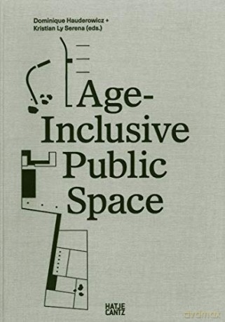 Age Inclusive Public Space - Agneta Stahl [KSIĄŻKA]