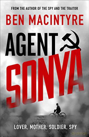 Agent Sonya: Lover, Mother, Soldier, Spy - Ben MacIntyre [KSIĄŻKA]