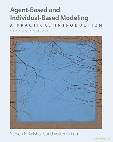 Agent-Based and Individual-Based Modeling: A Practical Introduction, Second Edition - Steven F. Railsback [KSIĄŻKA]