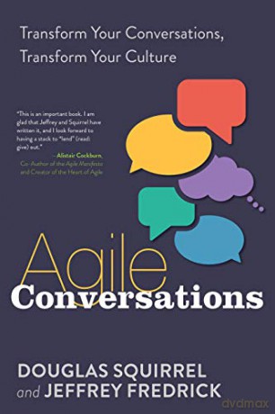 Agile Conversations: Transform Your Conversations, Transform Your Culture - Douglas Squirrel [KSIĄŻKA]