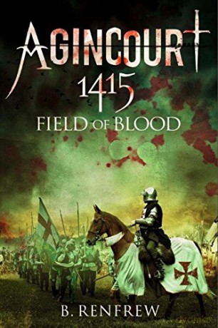 Agincourt 1415: Field of Blood - Barry Renfrew [KSIĄŻKA]