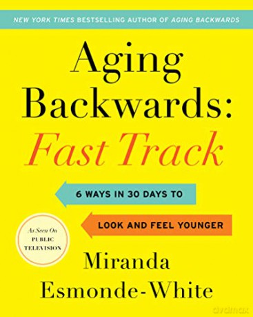 Aging Backwards: Fast Track: 6 Ways in 30 Days to Look and Feel Younger (Aging Backwards, 3) - Miranda Esmonde-White [KSIĄŻKA]
