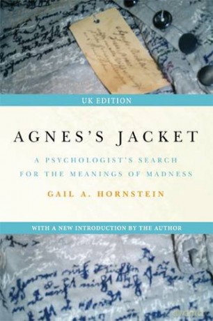 Agnes's Jacket: A Psychologist's Search for the Meanings of Madness - Gail A. Hornstein [KSIĄŻKA]