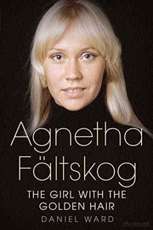 Agnetha Faltskog the Girl with the Golden Hair - Daniel Ward [KSIĄŻKA]