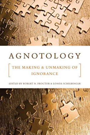 Agnotology: The Making and Unmaking of Ignorance - Robert N. Proctor [KSIĄŻKA]