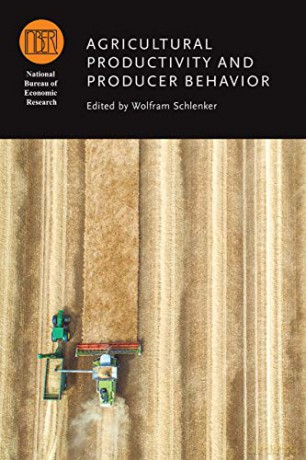 Agricultural Productivity and Producer Behavior ((NBER) National Bureau of Economic Research Conference Reports (CHUP)) - Wolfram Schlenker [KSIĄŻKA]