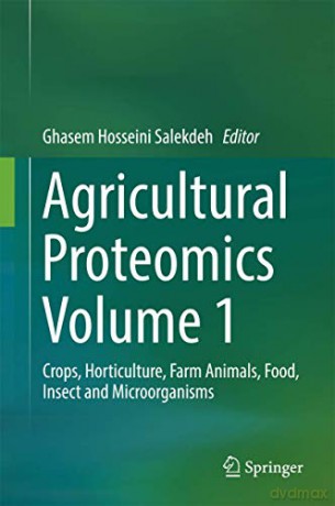 Agricultural Proteomics Volume 1: Crops, Horticulture, Farm Animals, Food, Insect and Microorganisms - Ghasem Hosseini Salekdeh [KSIĄŻKA]