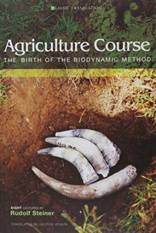 Agriculture Course: The Birth of the Biodynamic Method (Classic Translation) - Rudolf Steiner [KSIĄŻKA]