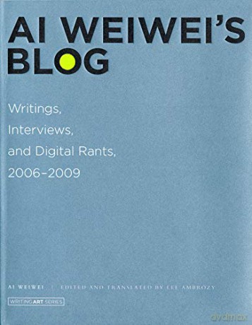 Ai Weiwei's Blog: Writings, Interviews, and Digital Rants, 2006-2009 (Writing Art) - Ai Weiwei [KSIĄŻKA]