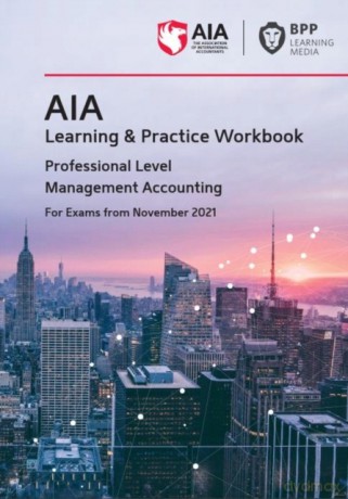 AIA 7 Management Accounting: Learning and Practice Workbook - BPP Learning Media [KSIĄŻKA]
