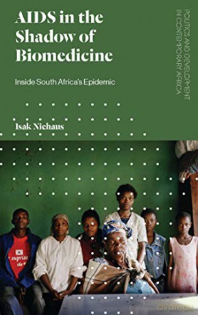 AIDS in the Shadow of Biomedicine: Inside South Africa's Epidemic (Politics and Development in Contemporary Africa) - Isak Niehaus [KSIĄŻKA]