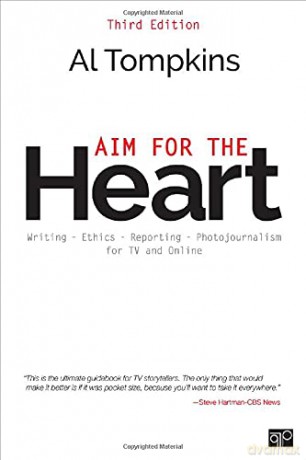 Aim for the Heart: Write, Shoot, Report and Produce for TV and Multimedia - Al Tompkins [KSIĄŻKA]