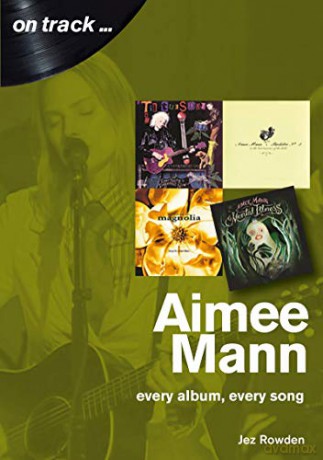 Aimee Mann On Track: Every Album, Every Song (On Track) - Jez Rowden [KSIĄŻKA]