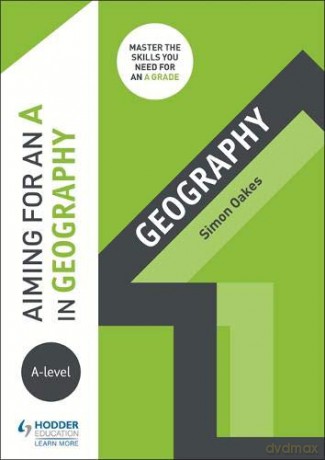 Aiming for an A in A-level Geography - Simon Oakes [KSIĄŻKA]