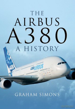 Airbus A380: A History - Graham Simons [KSIĄŻKA]
