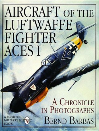 AIRCRAFT OF THE LUFTWAFFE FIGHTER ACES: v. 1 (Schiffer Military History Book) - Bernd Barbas [KSIĄŻKA]