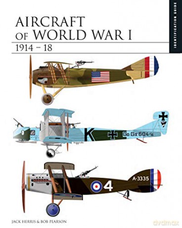 Aircraft of World War I 1914-1918: The Essential Aircraft Identification Guide (Essential Identification Guide) (The Essential Identification Guide) - Jack Herris [KSIĄŻKA]