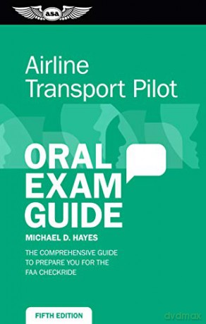 Airline Transport Pilot Oral Exam Guide: The Comprehensive Guide to Prepare You for the FAA Checkride - Michael D. Hayes [KSIĄŻKA]