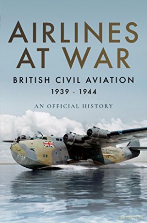 Airlines at War: British Civil Aviation 1939 - 1944 - Simon Wills [KSIĄŻKA]