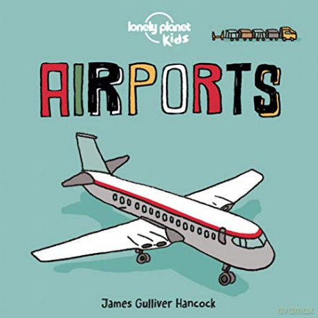 Airports: 1 (Lonely Planet Kids) - Lonely Planet Kids [KSIĄŻKA]