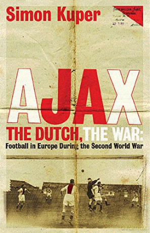 Ajax, The Dutch, The War: Football in Europe During the Second World War - Simon Kuper [KSIĄŻKA]