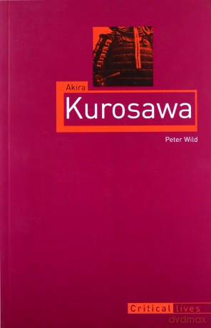 Akira Kurosawa (Critical Lives) - Peter Wild [KSIĄŻKA]