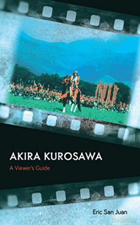 Akira Kurosawa: A Viewer's Guide - Eric San Juan [KSIĄŻKA]