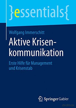 Aktive Krisenkommunikation: Erste Hilfe für Management und Krisenstab (essentials) - Wolfgang Immerschitt [KSIĄŻKA]