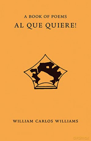 Al Que Quiere! - William Carlos Williams [KSIĄŻKA]