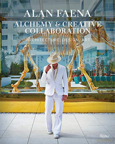 Alan Faena: Alchemy and Creative Collaboration: Architecture, Design, Art - Alan Faena [KSIĄŻKA]