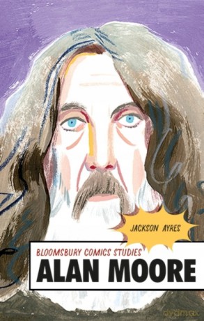 Alan Moore: A Critical Guide (Bloomsbury Comics Studies) - Professor Jackson Ayres [KSIĄŻKA]