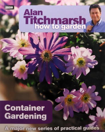 Alan Titchmarsh How to Garden: Container Gardening - Alan Titchmarsh [KSIĄŻKA]