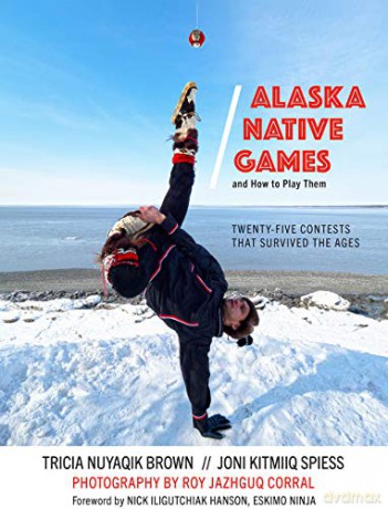 Alaska Native Games and How to Play Them (Snowy Owl) - Tricia Nuyaqik Brown [KSIĄŻKA]