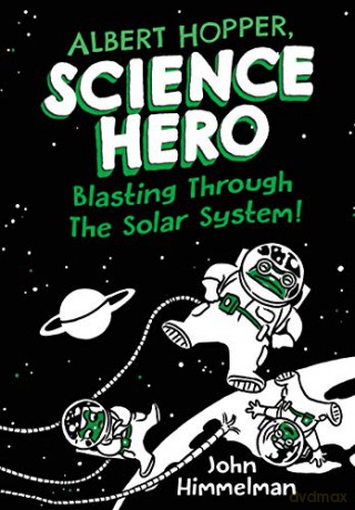 Albert Hopper, Science Hero: Blasting Through the Solar System! (Albert Hopper, Science Hero, 2) [KSIĄŻKA]