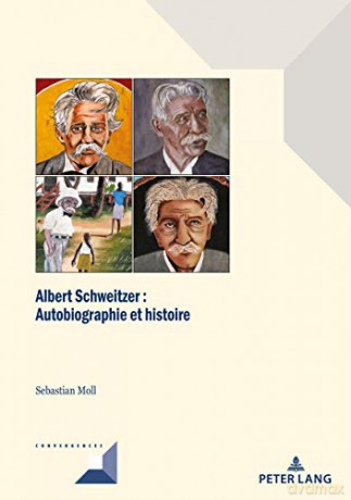 Albert Schweitzer: Autobiographie Et Realite Historique: Autobiographie Et Réalité Historique: 98 (Convergences) - Sebastian Moll [KSIĄŻKA]