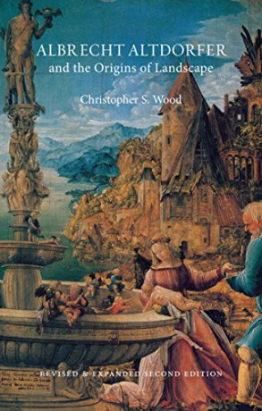 Albrecht Altdorfer and the Origins of Landscape - Christopher S. Wood [KSIĄŻKA]
