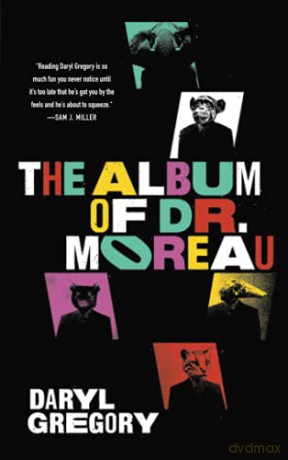 Album of Dr. Moreau - Daryl Gregory [KSIĄŻKA]