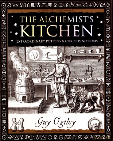 Alchemist's Kitchen: Extraordinary Potions and Curious Notions (Wooden Books U.K. Gift Book) - Guy Ogilvy [KSIĄŻKA]