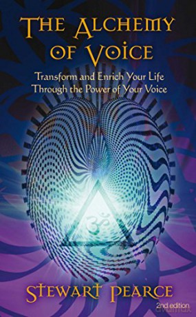 Alchemy of Voice: Transform and Enrich Your Life Through the Power of Your Voice - Stewart Pearce [KSIĄŻKA]