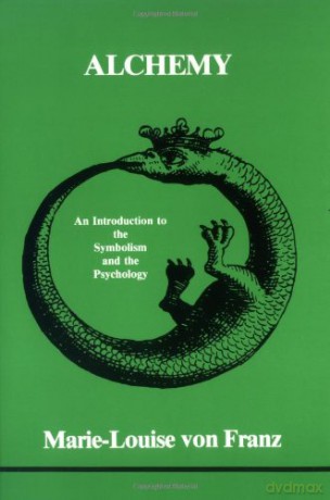 Alchemy: An Introduction to the Symbolism and the Psychology: 5 (Studies in Jungian psychology) - Marie-Louise Von Franz [KSIĄŻKA]