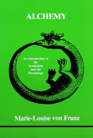 Alchemy: An Introduction to the Symbolism and the Psychology: 5 (Studies in Jungian psychology) - Marie-Louise Von Franz [KSIĄŻKA]