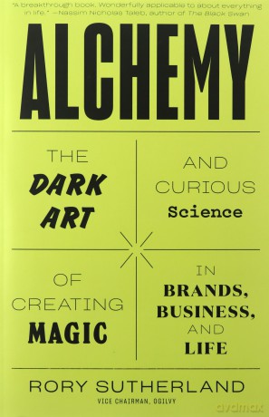 Alchemy: The Dark Art and Curious Science of Creating Magic in Brands, Business, and Life - Rory Sutherland [KSIĄŻKA]