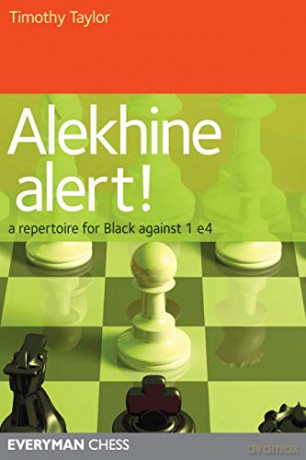 Alekhine Alert!: A repertoire for Black against 1 e4 - Timothy Taylor [KSIĄŻKA]