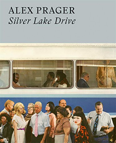 Alex Prager: Silver Lake Drive - Alex Prager [KSIĄŻKA]