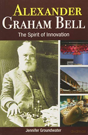 Alexander Graham Bell: The Spirit of Innovation (Amazing Canadians) - Jennifer Groundwater [KSIĄŻKA]