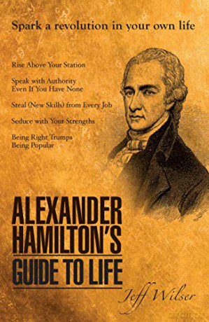 Alexander Hamilton's Guide to Life - Jeff Wilser [KSIĄŻKA]