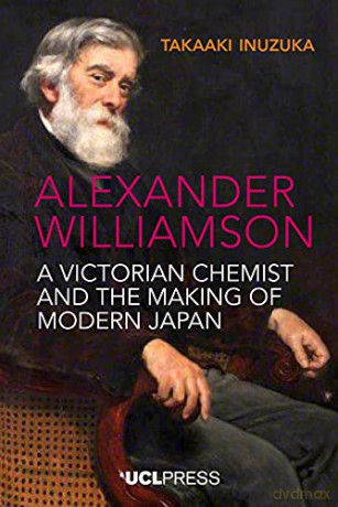 Alexander Williamson: A Victorian Chemist and the Making of Modern Japan - Takaaki Inuzuka [KSIĄŻKA]