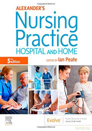 Alexander's Nursing Practice: Hospital and Home [KSIĄŻKA]