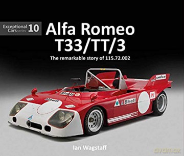 Alfa Romeo T33/TT/3: The Remarkable History of 115.72.002: Exceptional Cars - 10 - Ian Wagstaff [KSIĄŻKA]
