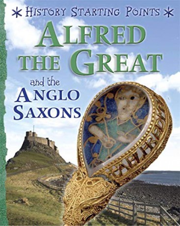 Alfred the Great and the Anglo Saxons (History Starting Points) - David Gill [KSIĄŻKA]